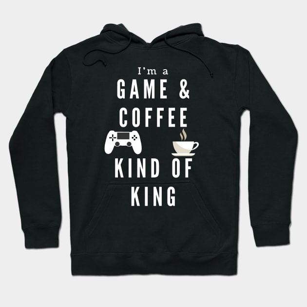 Game And Coffee King for gamers gaming Hoodie by Gamers World Store